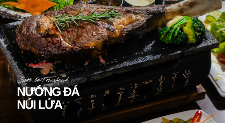 Sườn bò Mỹ Tomahawk nướng đá núi lửa